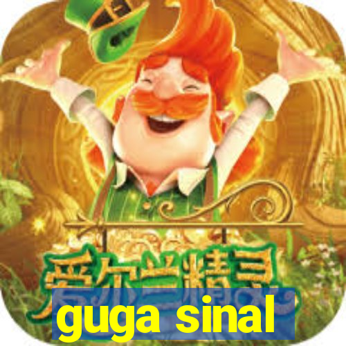 guga sinal
